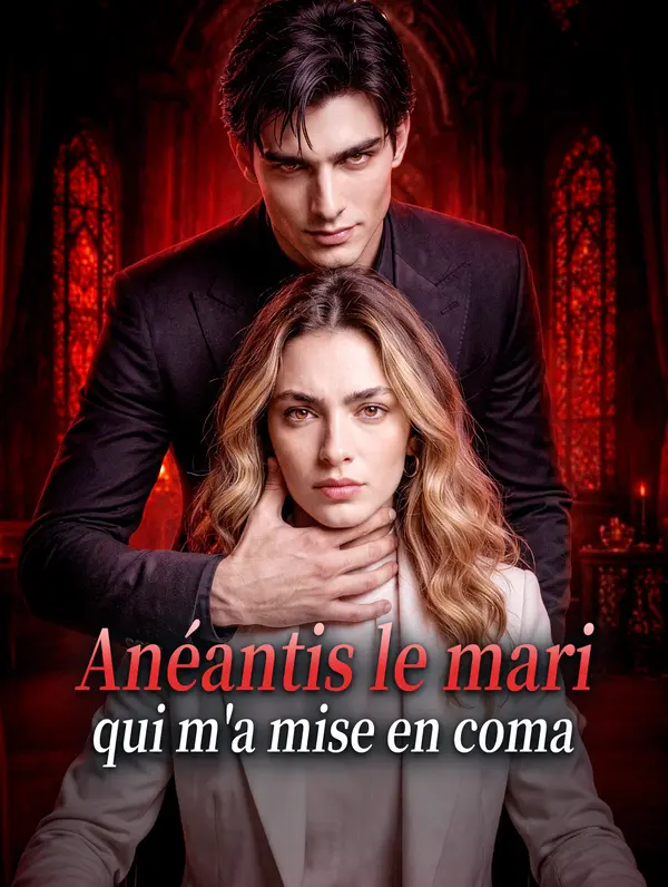 Anéantis le mari qui m'a mise en coma