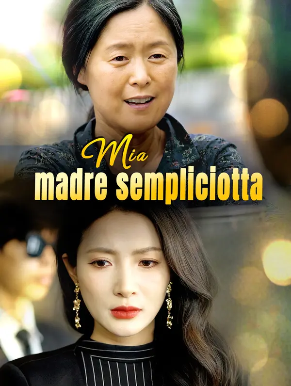 Mia madre sempliciotta